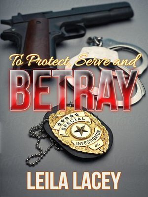 cover image of To Protect, Serve and Betray